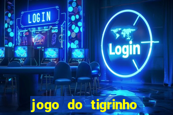 jogo do tigrinho grátis sem depósito